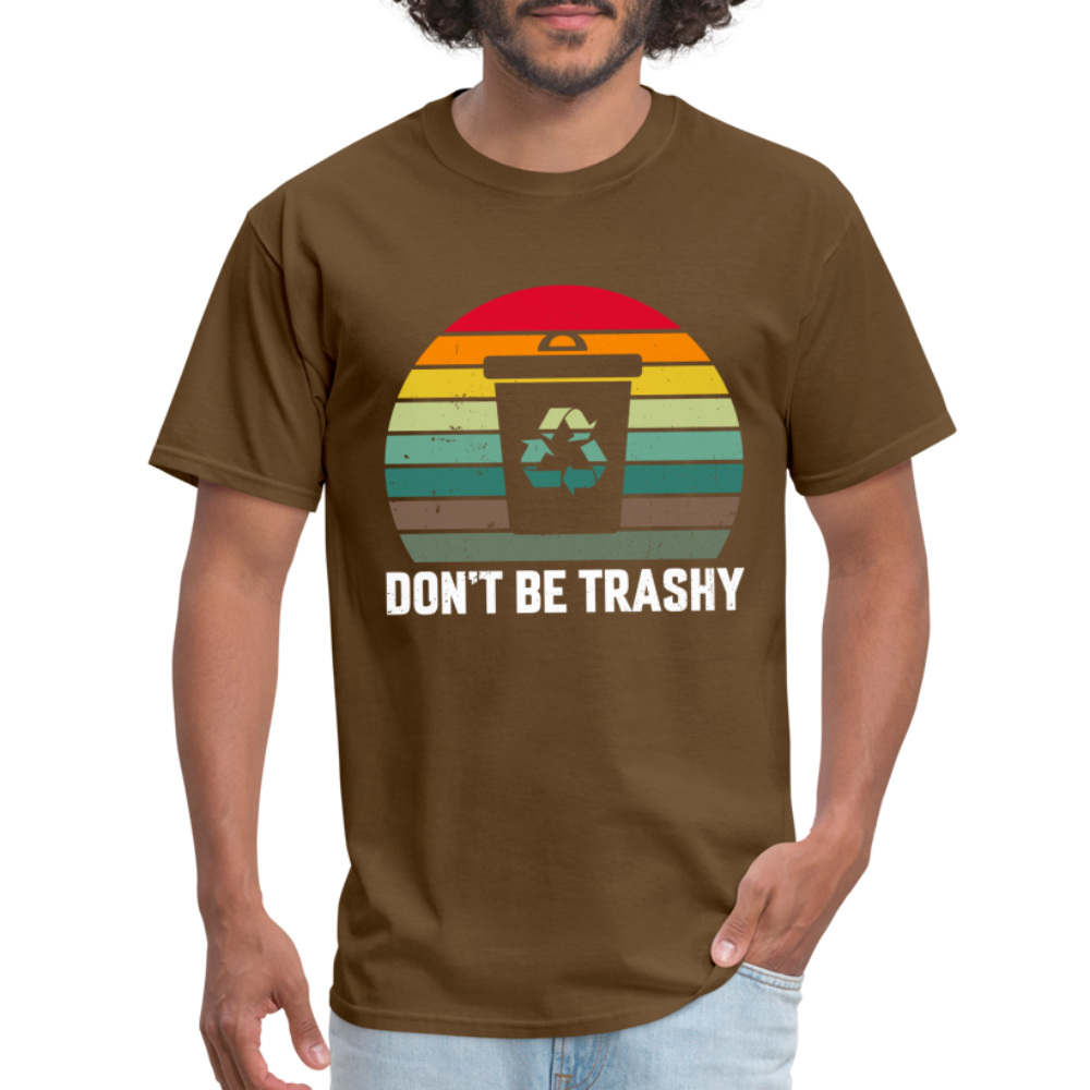 Don't Be Trashy T-Shirt (Recycle) - brown