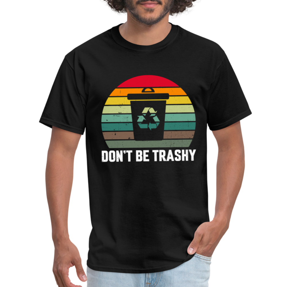 Don't Be Trashy T-Shirt (Recycle) - black
