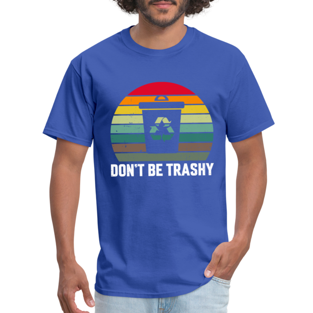 Don't Be Trashy T-Shirt (Recycle) - royal blue