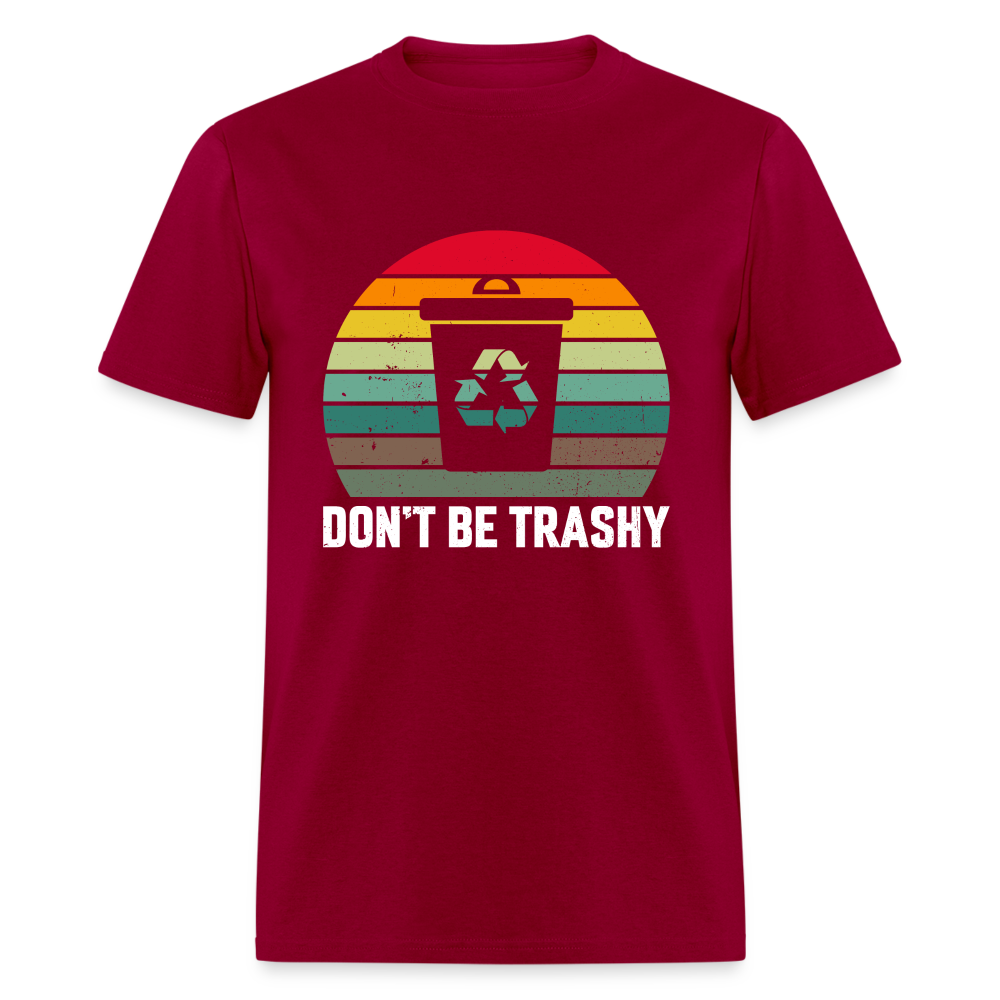 Don't Be Trashy T-Shirt (Recycle) - dark red
