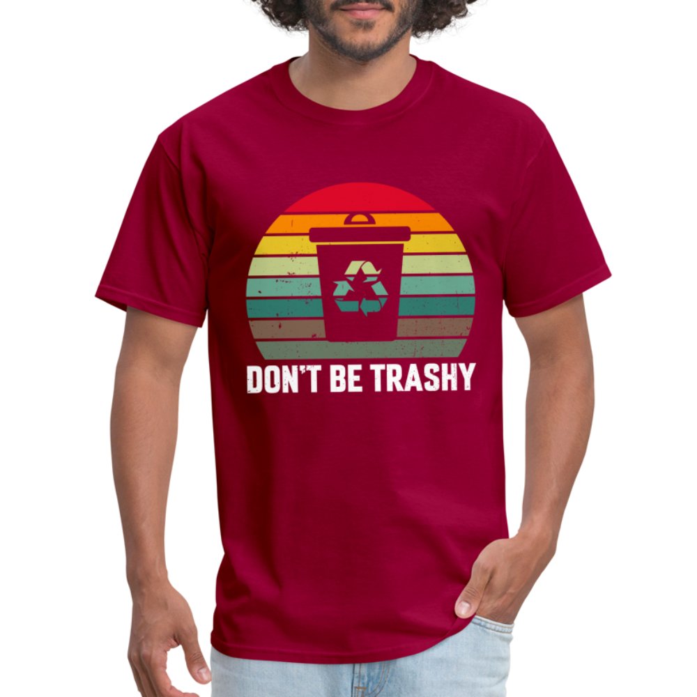 Don't Be Trashy T-Shirt (Recycle) - dark red