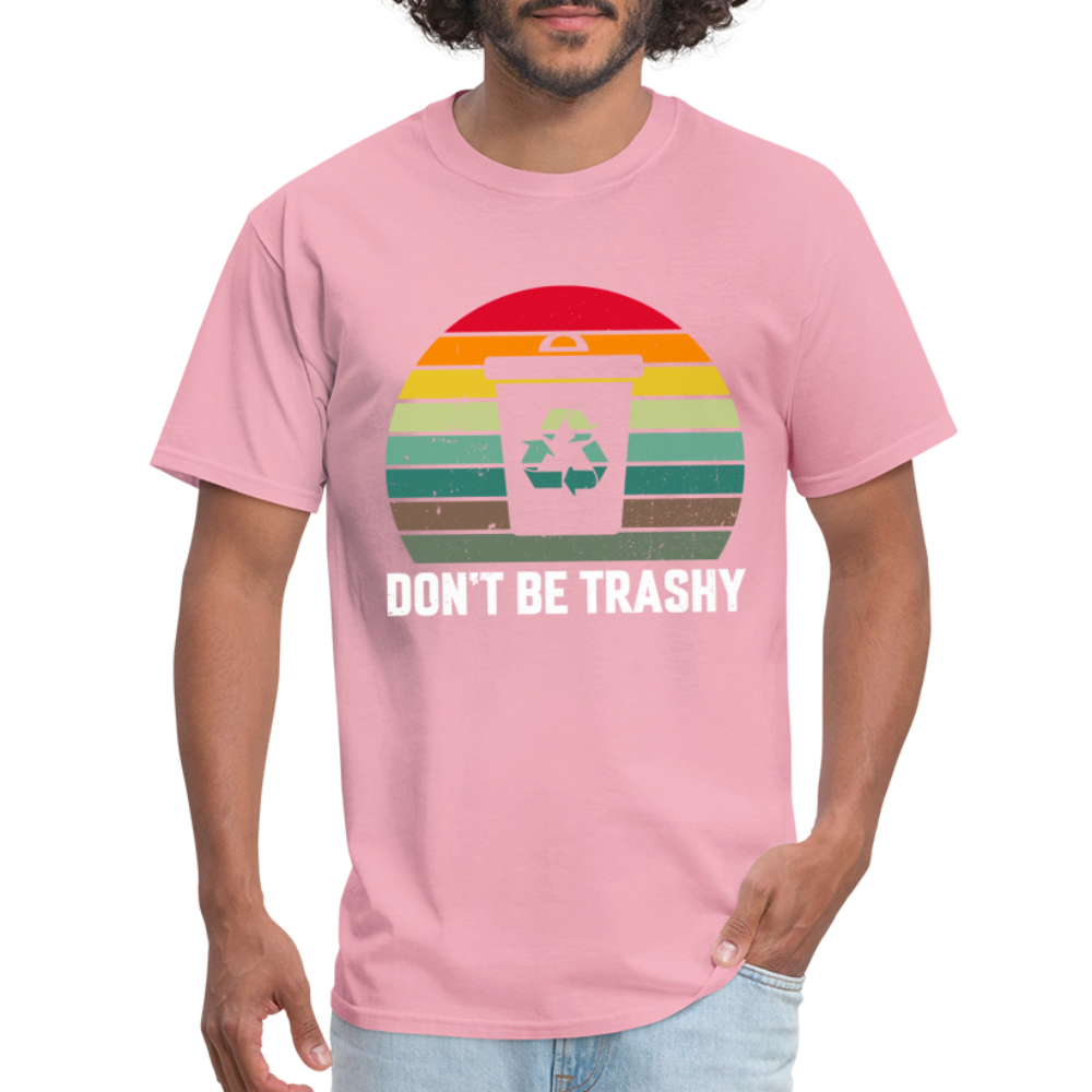 Don't Be Trashy T-Shirt (Recycle) - pink