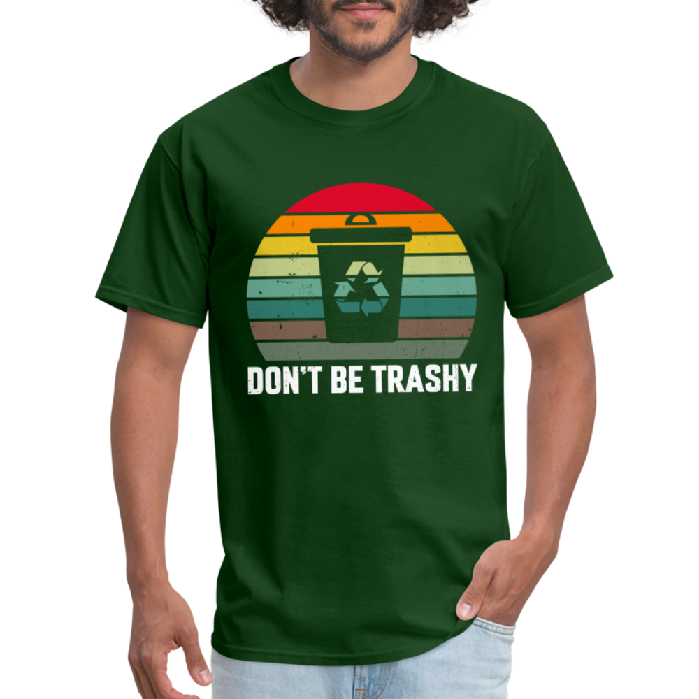 Don't Be Trashy T-Shirt (Recycle) - forest green