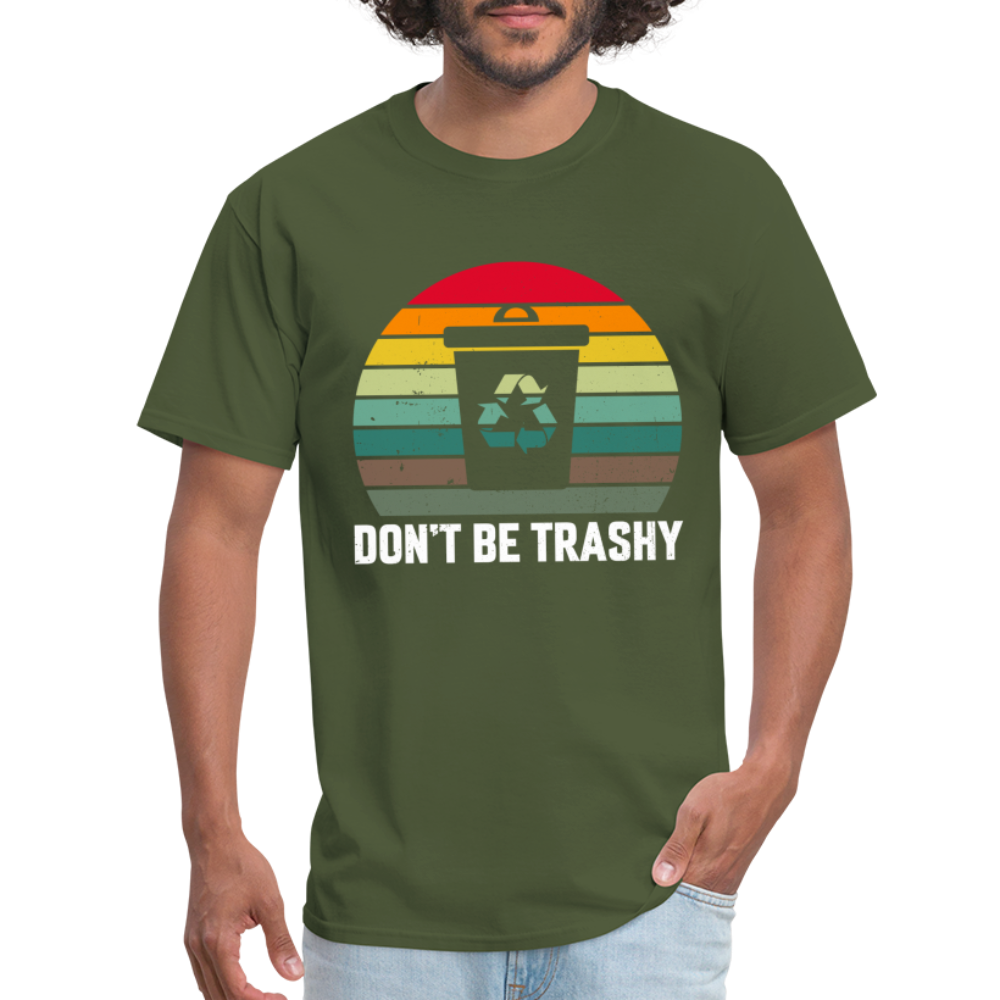 Don't Be Trashy T-Shirt (Recycle) - military green