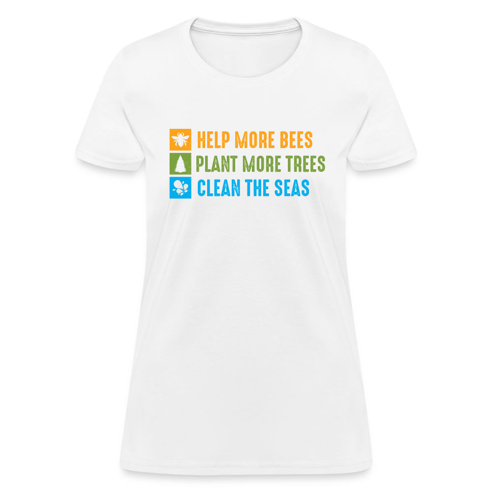 Help More Bees, Plant More Trees, Clean The Seas Women's T-Shirt - white