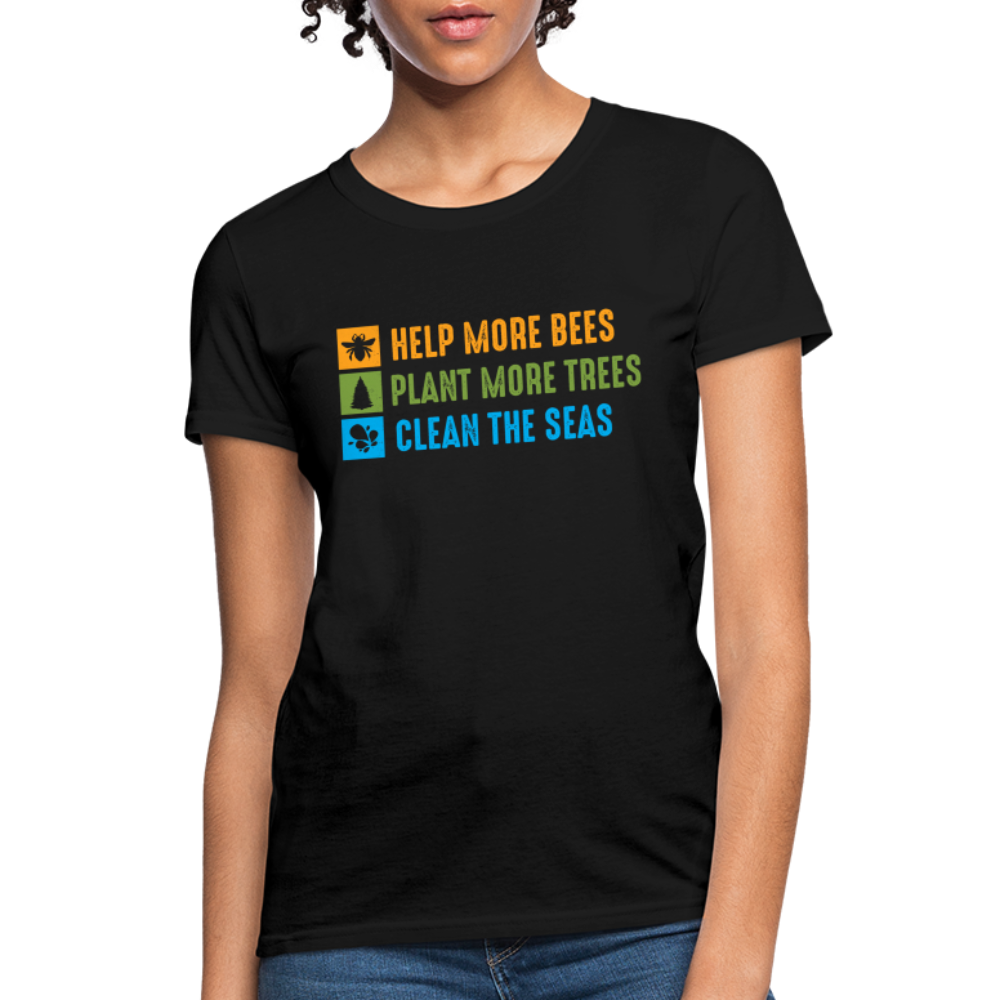 Help More Bees, Plant More Trees, Clean The Seas Women's T-Shirt - black