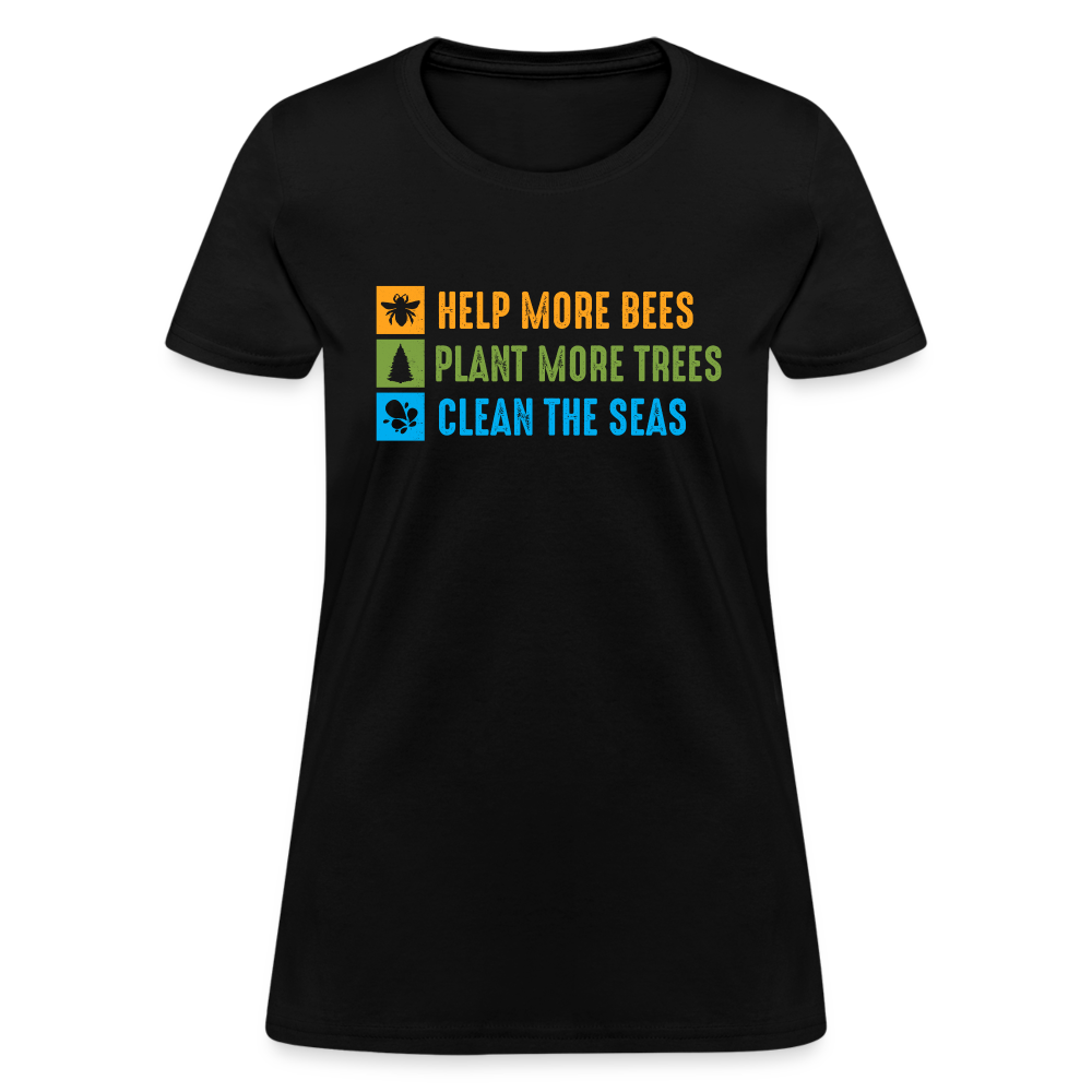Help More Bees, Plant More Trees, Clean The Seas Women's T-Shirt - black