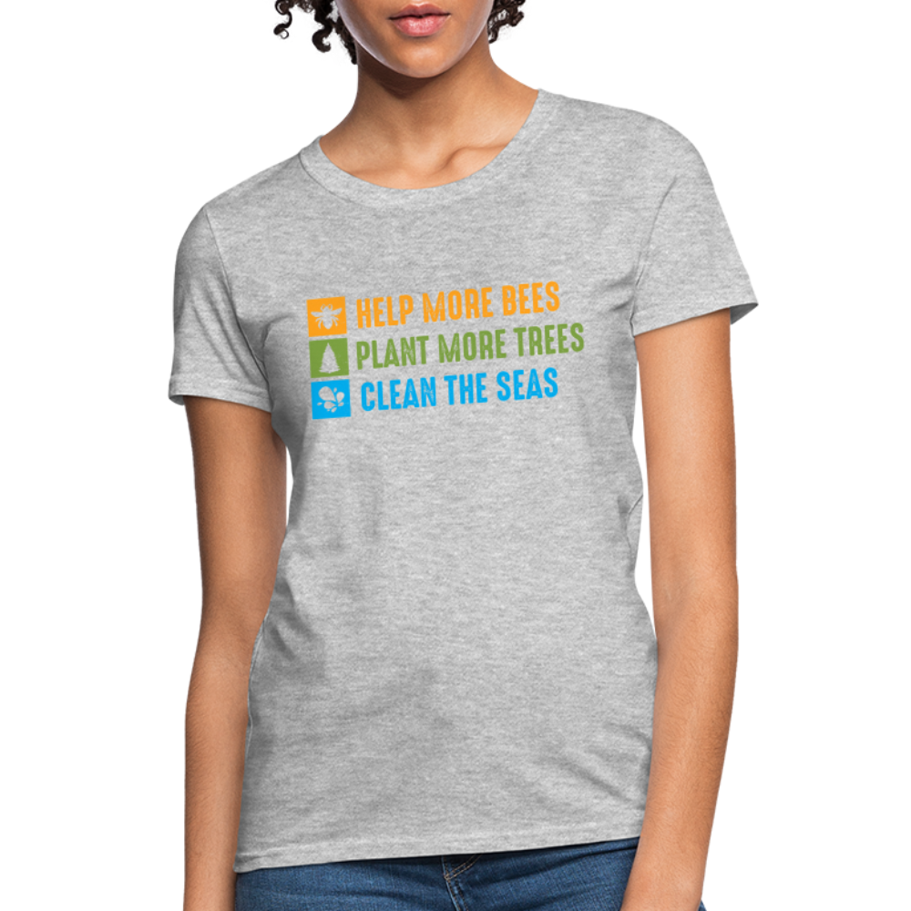 Help More Bees, Plant More Trees, Clean The Seas Women's T-Shirt - heather gray