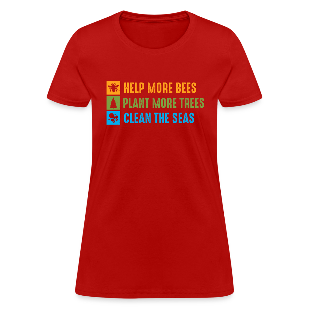 Help More Bees, Plant More Trees, Clean The Seas Women's T-Shirt - red
