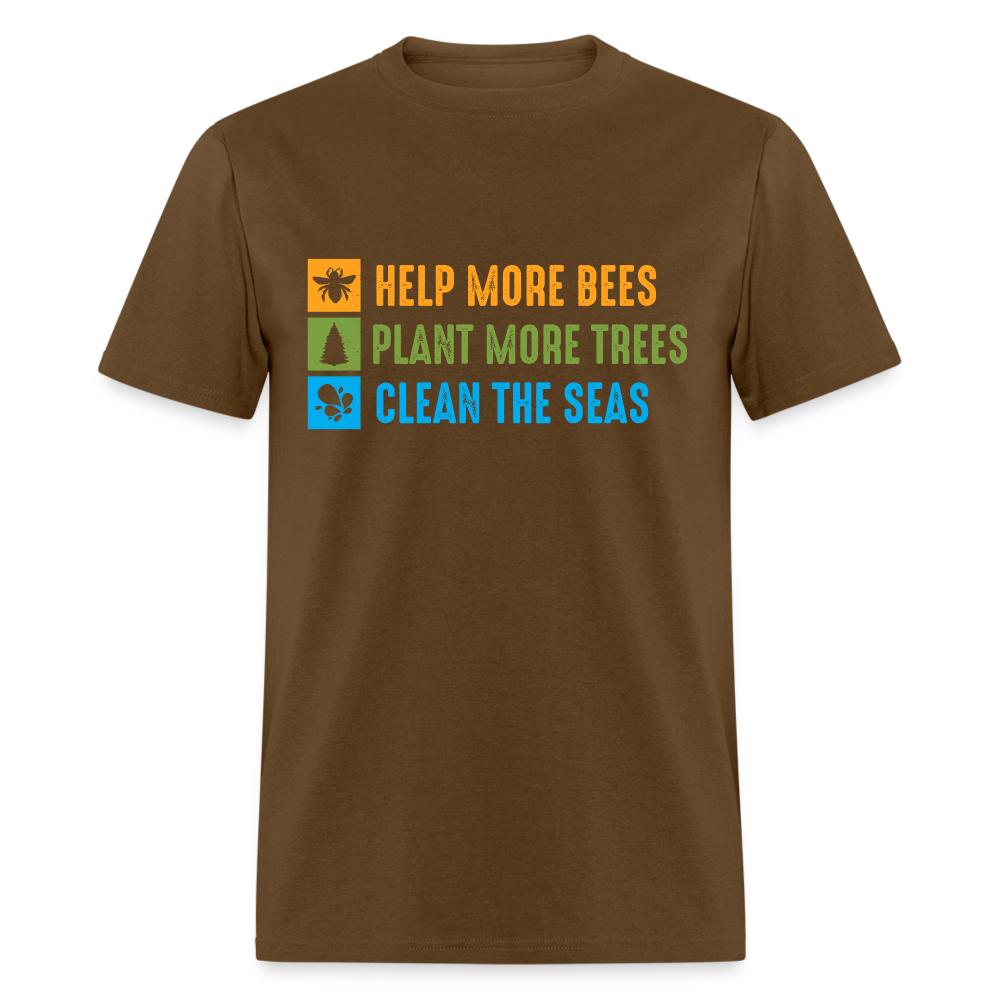 Help More Bees, Plant More Trees, Clean The Seas T-Shirt - brown