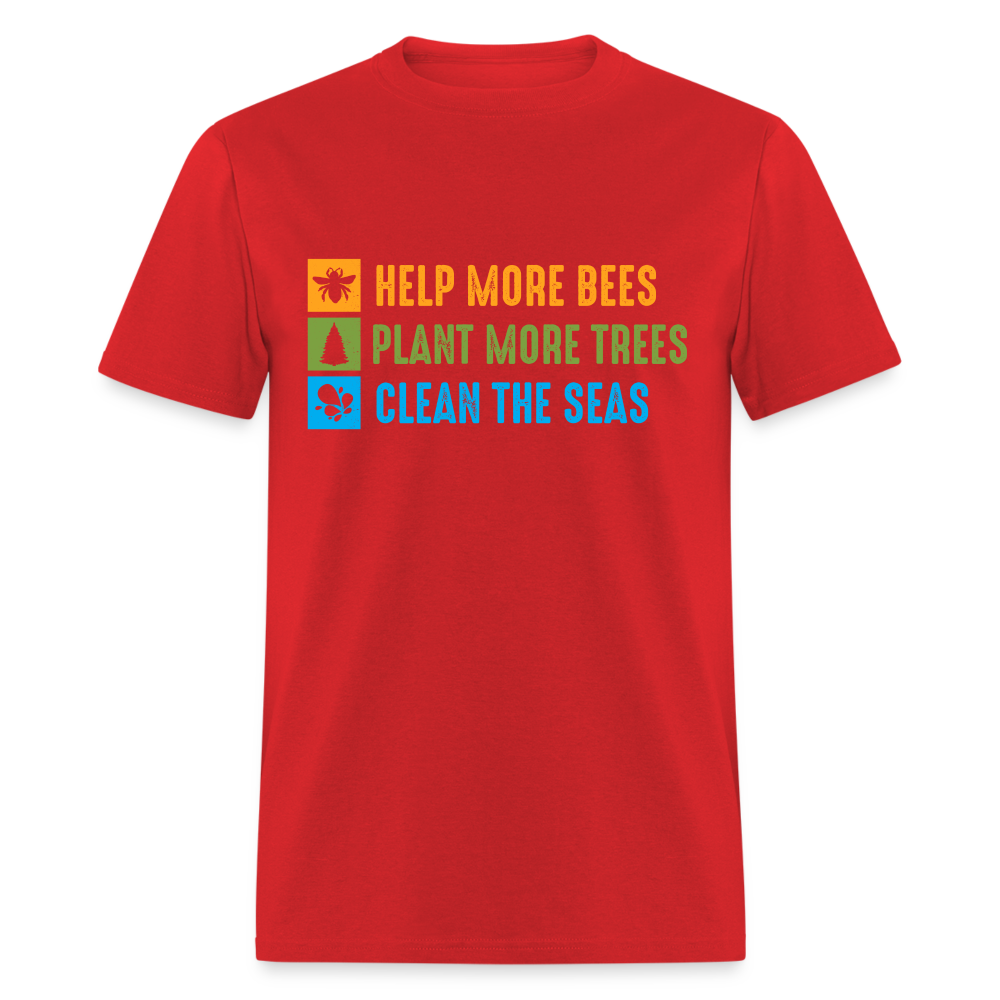Help More Bees, Plant More Trees, Clean The Seas T-Shirt - red