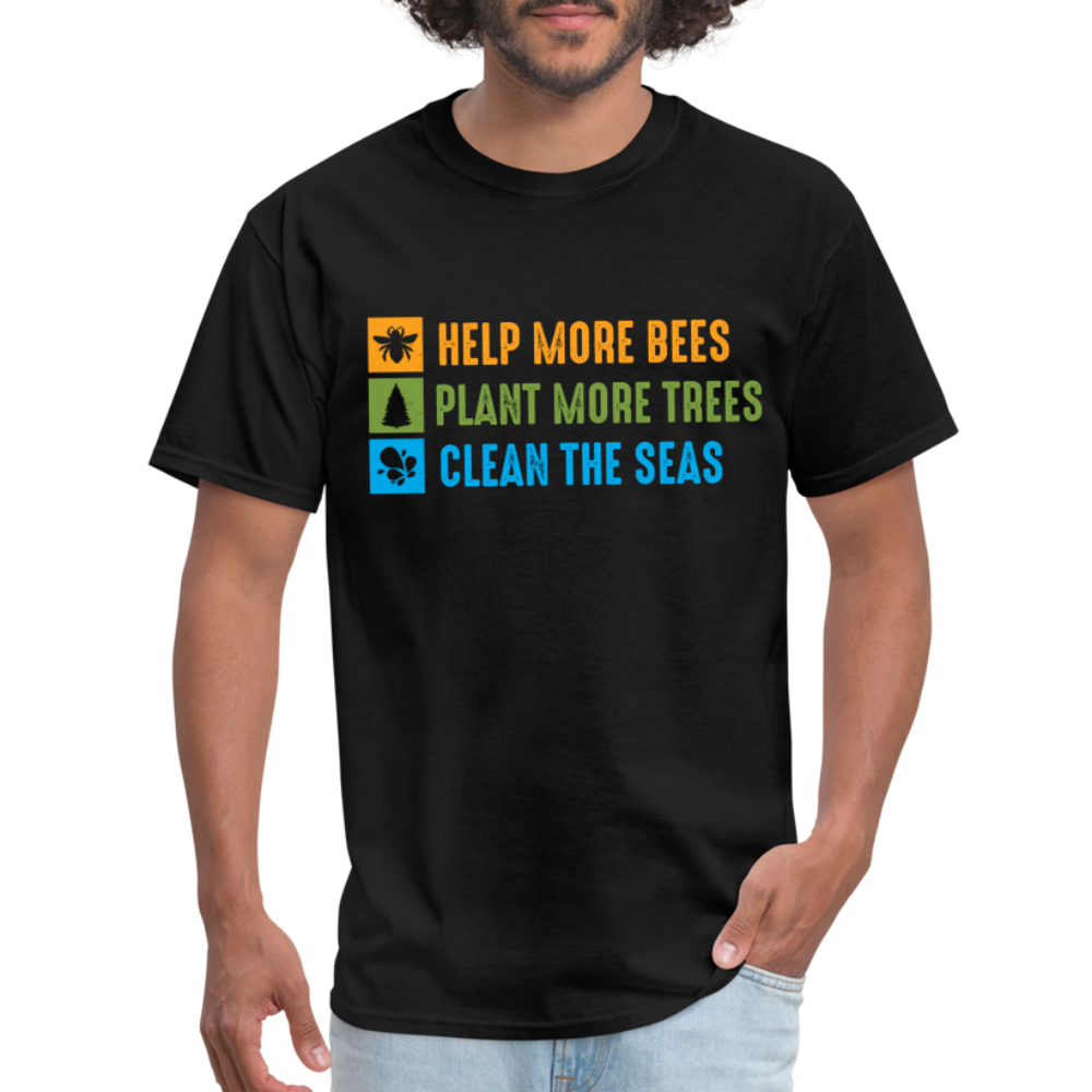 Help More Bees, Plant More Trees, Clean The Seas T-Shirt - black