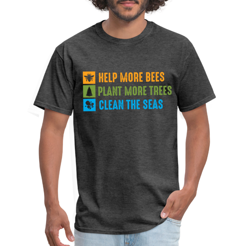 Help More Bees, Plant More Trees, Clean The Seas T-Shirt - heather black