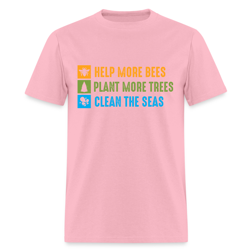 Help More Bees, Plant More Trees, Clean The Seas T-Shirt - pink