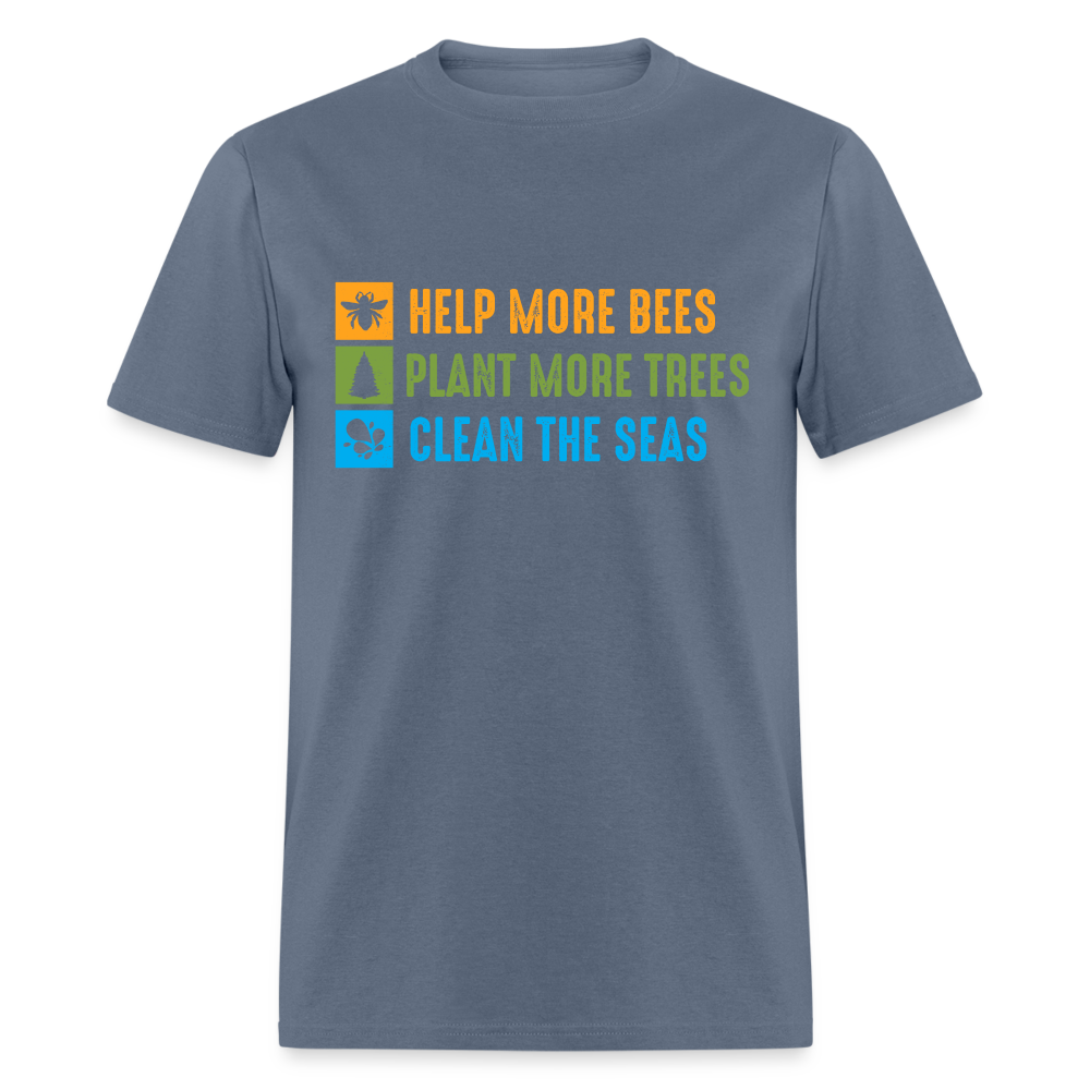 Help More Bees, Plant More Trees, Clean The Seas T-Shirt - denim