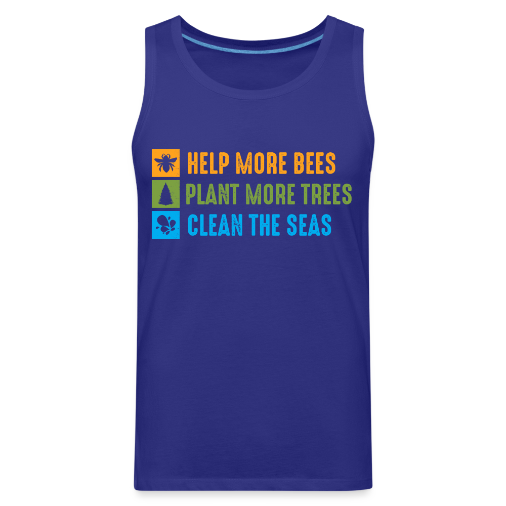 Help More Bees, Plant More Trees, Clean The Seas Men’s Premium Tank Top - royal blue
