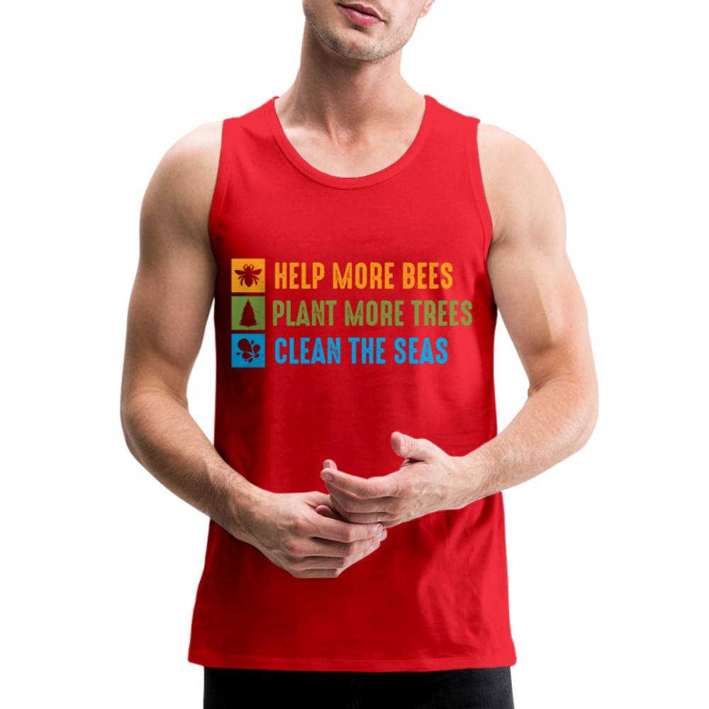 Help More Bees, Plant More Trees, Clean The Seas Men’s Premium Tank Top - red