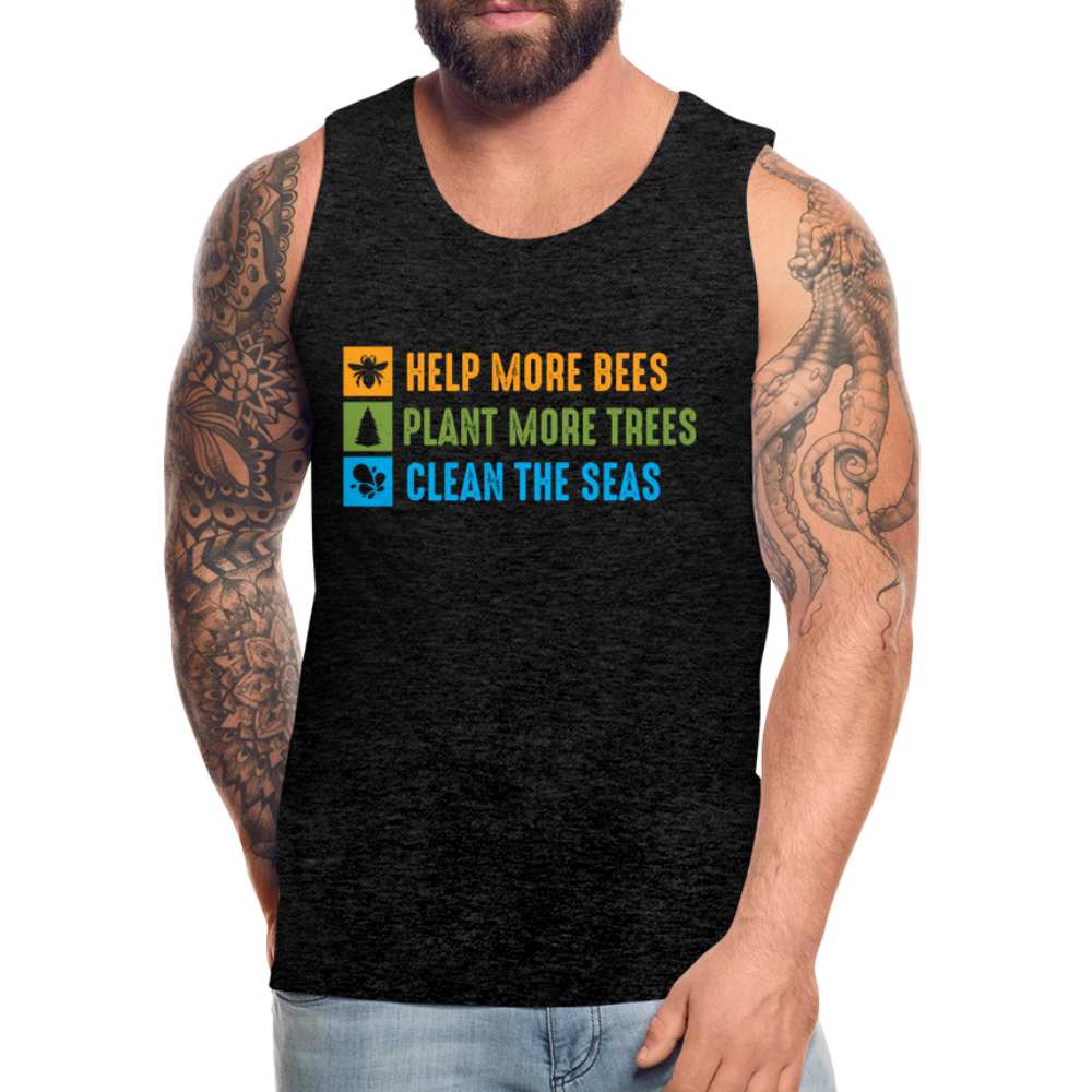 Help More Bees, Plant More Trees, Clean The Seas Men’s Premium Tank Top - charcoal grey