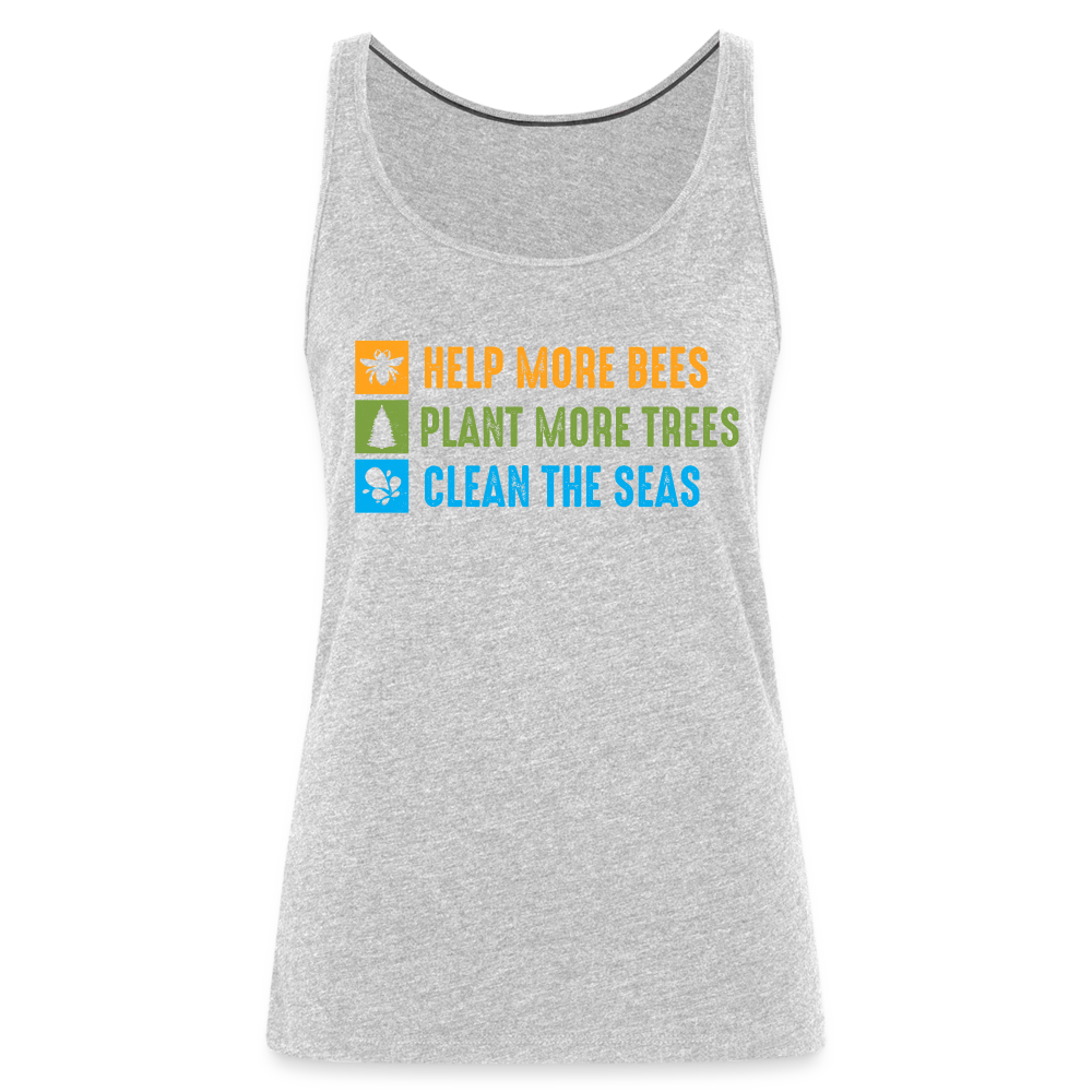 Help More Bees, Plant More Trees, Clean The Seas Women’s Premium Tank Top - heather gray