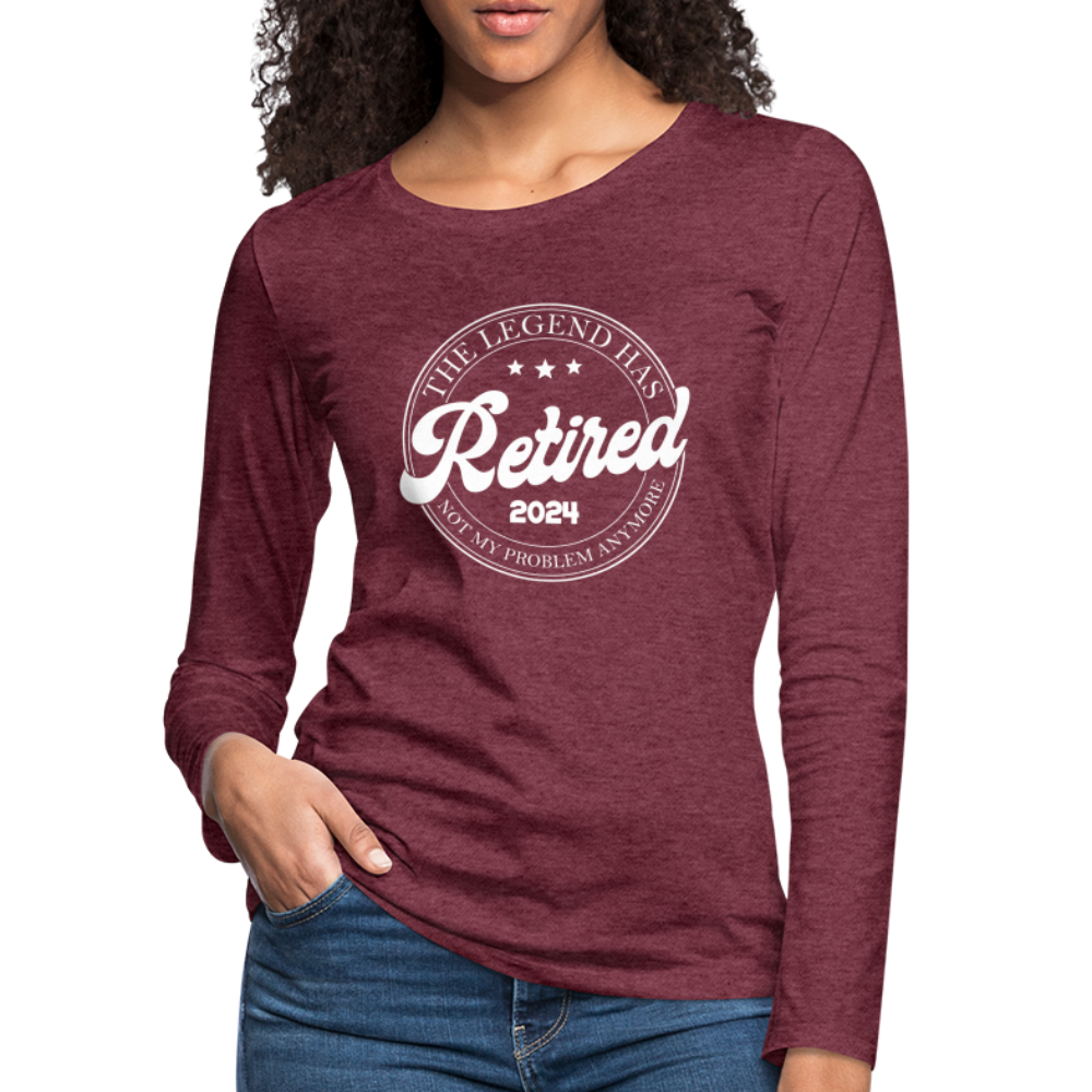 The Legend Has Retired Women's Premium Long Sleeve T-Shirt (2024) - heather burgundy
