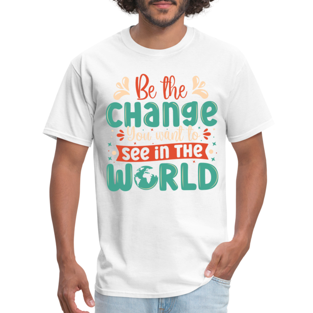 Be The Change You Want To See In The World T-Shirt - white