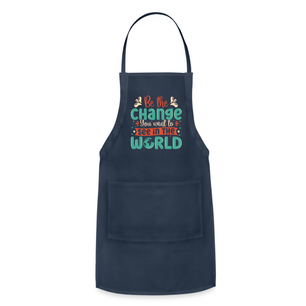 Be The Change You Want To See In The World Adjustable Apron - navy