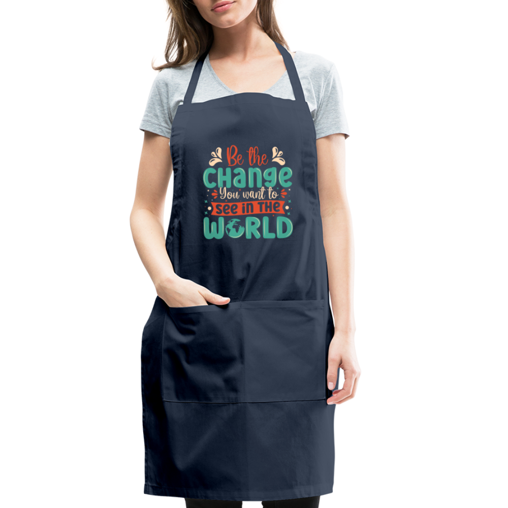 Be The Change You Want To See In The World Adjustable Apron - navy