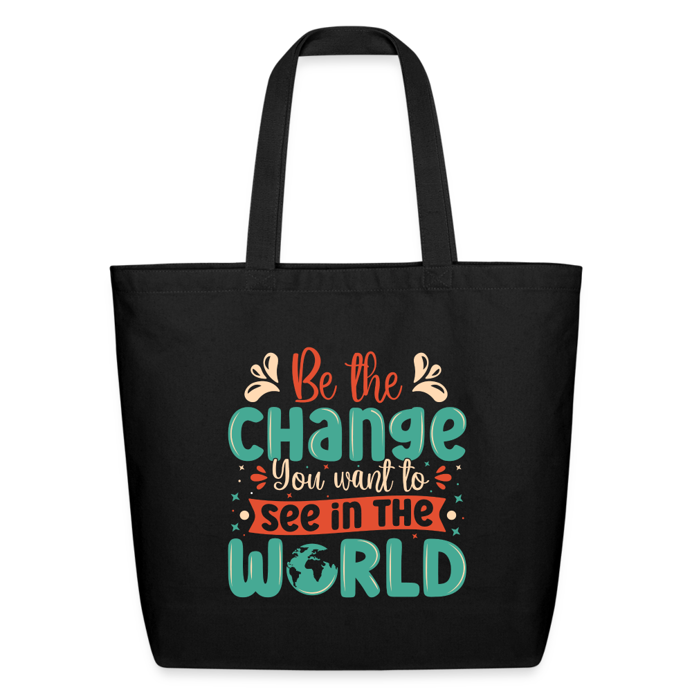 Be The Change You Want To See In The World Eco-Friendly Cotton Tote Bag - black