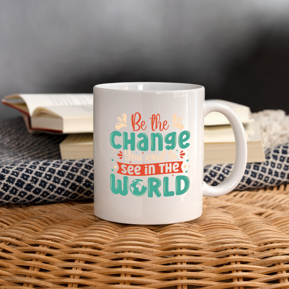 Be The Change You Want To See In The World Coffee Mug - white