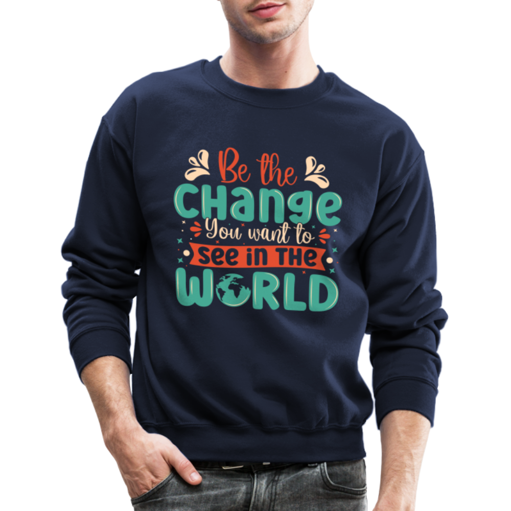 Be The Change You Want To See In The World Sweatshirt - navy