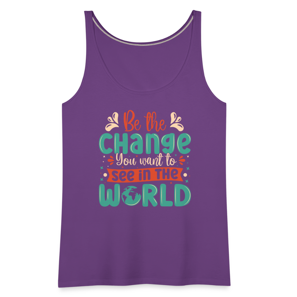 Be The Change You Want To See In The World Women’s Premium Tank Top - purple