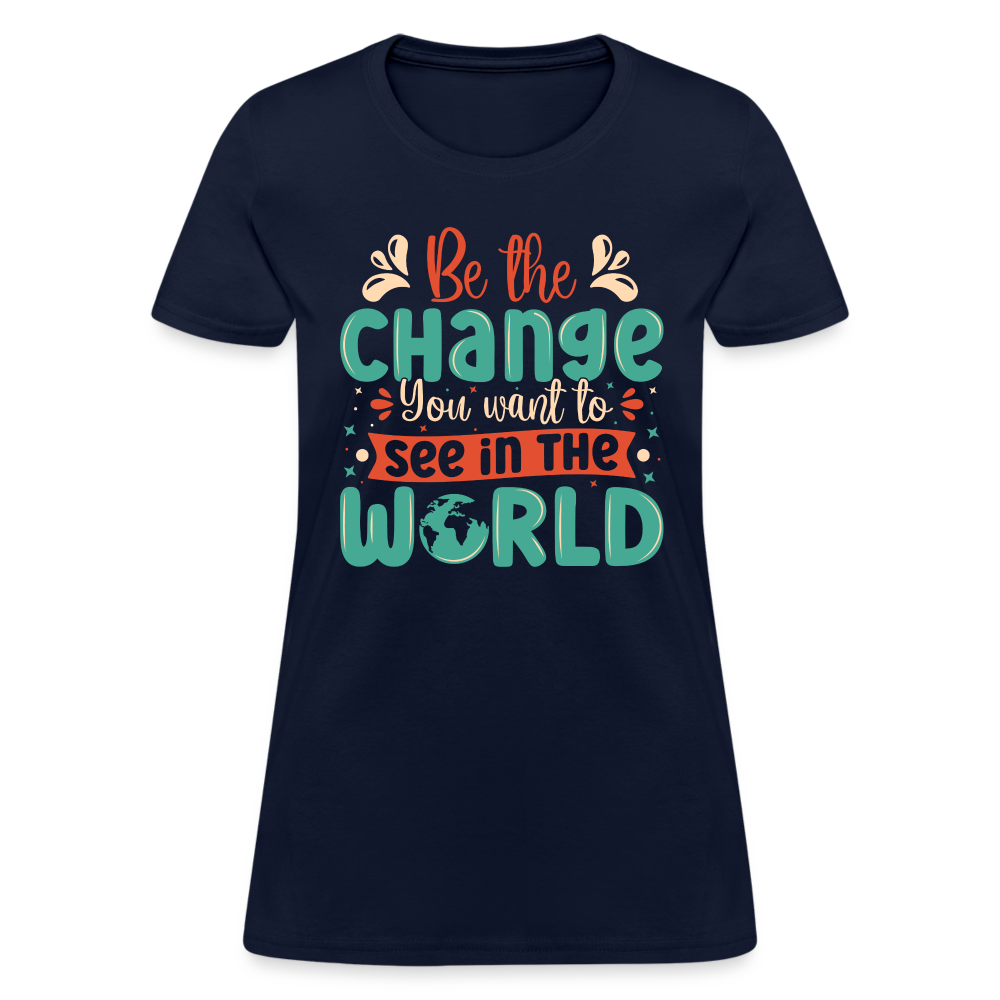 Be The Change You Want To See In The World Women's T-Shirt - navy