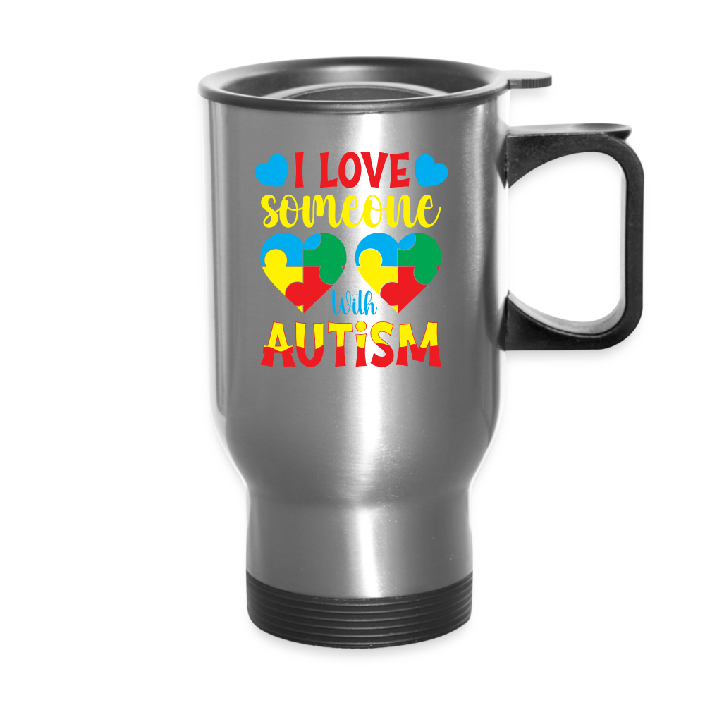 I Love Someone With Autism Travel Mug - silver