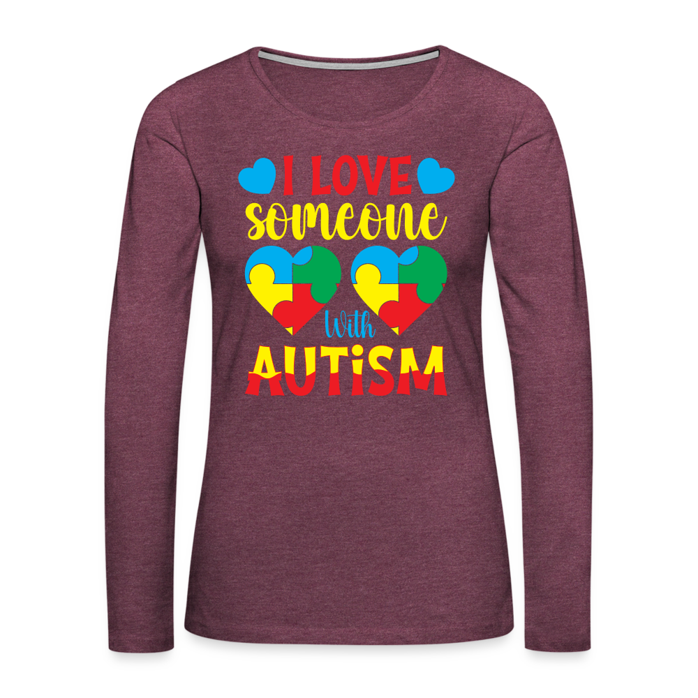 I Love Someone With Autism Women's Premium Long Sleeve T-Shirt - heather burgundy