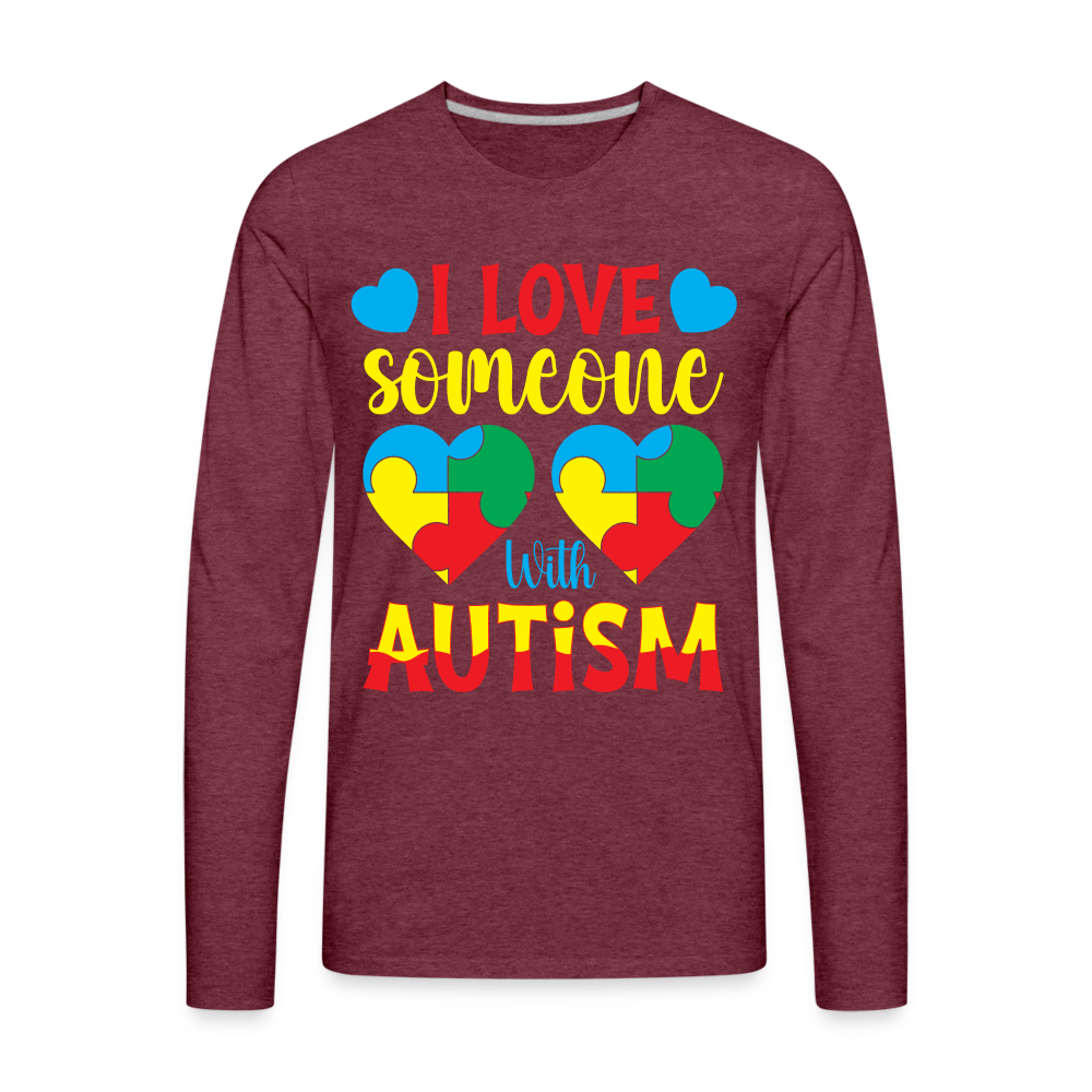 I Love Someone With Autism Men's Premium Long Sleeve T-Shirt - heather burgundy