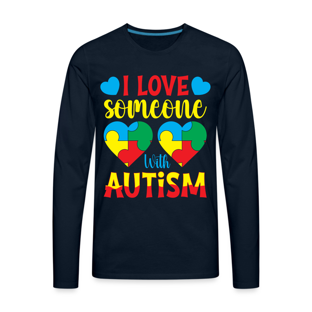 I Love Someone With Autism Men's Premium Long Sleeve T-Shirt - deep navy