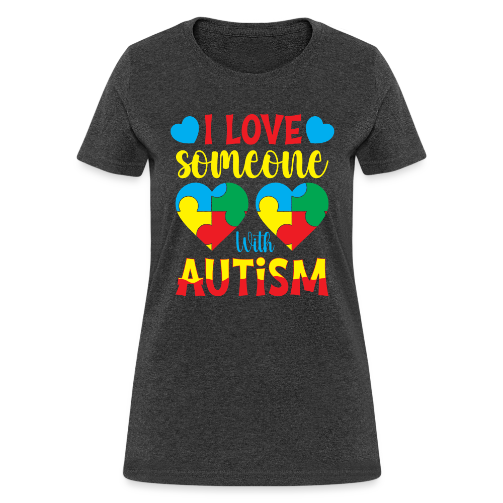 I Love Someone With Autism Women's T-Shirt - heather black