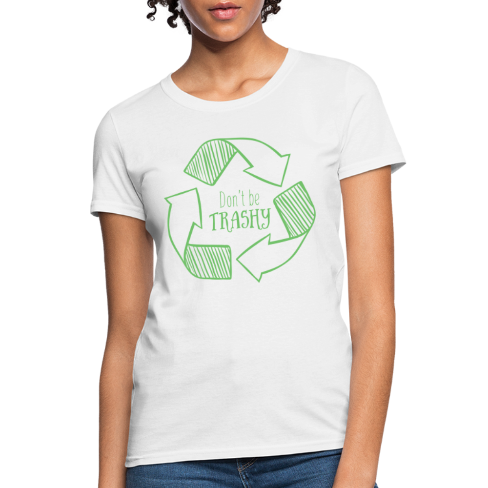 Don't Be Trashy Women's T-Shirt (Recycle) - white