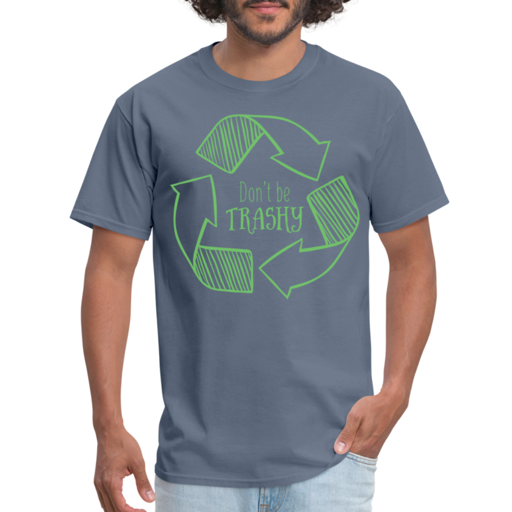 Don't Be Trashy T-Shirt (Recycle) - denim