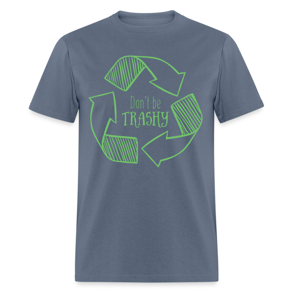 Don't Be Trashy T-Shirt (Recycle) - denim