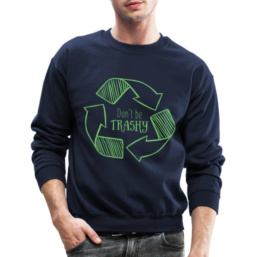 Don't Be Trashy Sweatshirt (Recycle) - navy