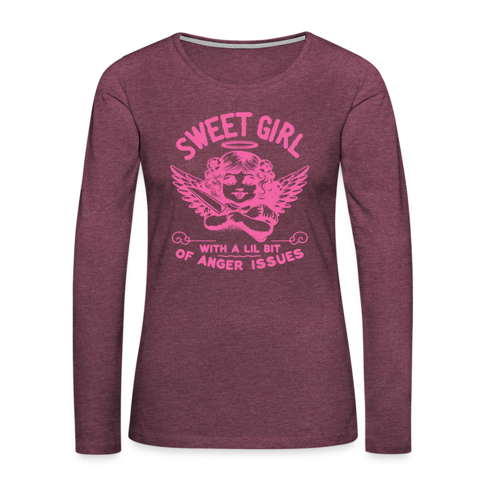Sweet Girl With A Lil Bit of Anger Issues Women's Premium Long Sleeve T-Shirt - heather burgundy