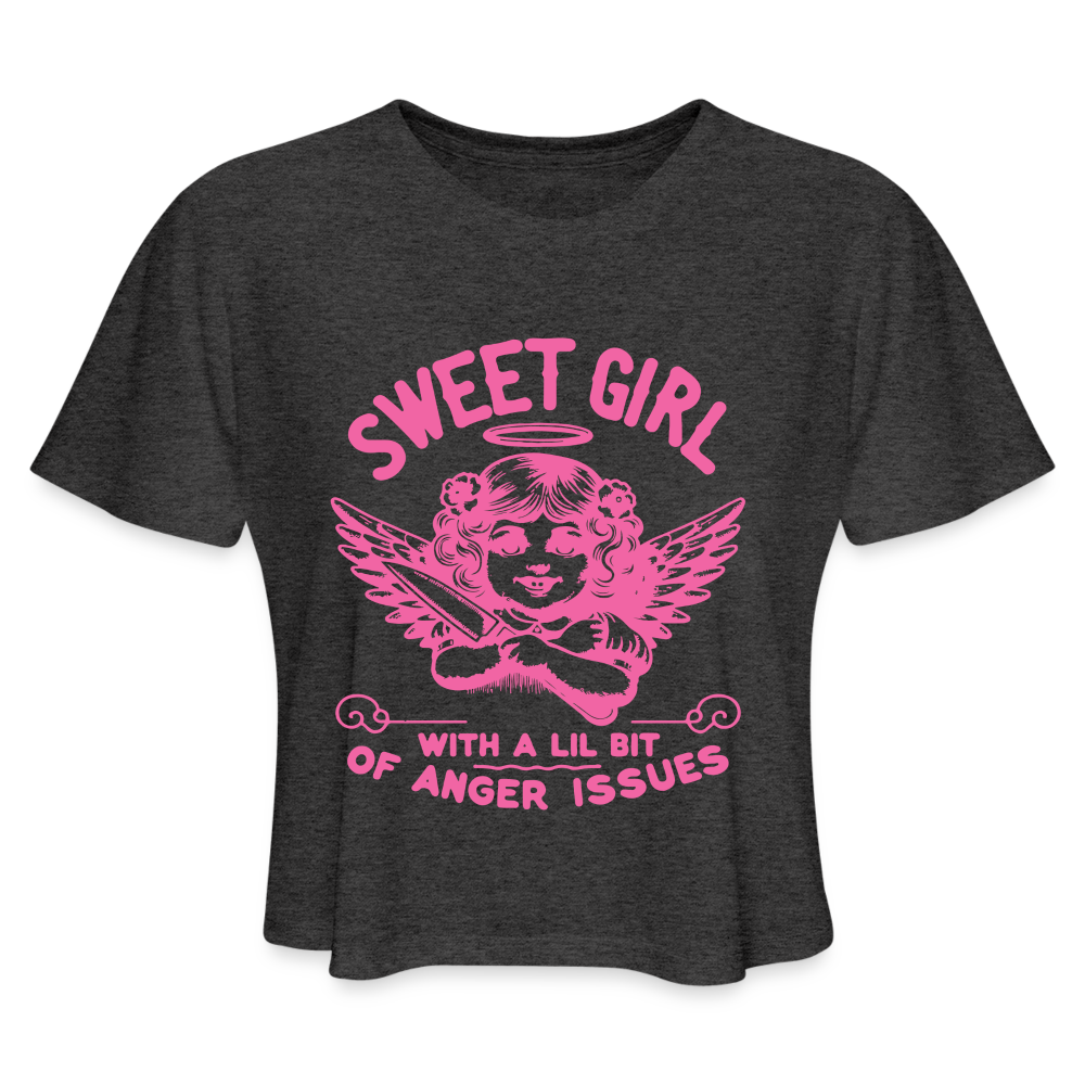 Sweet Girl With A Lil Bit of Anger Issues Cropped T-Shirt - deep heather