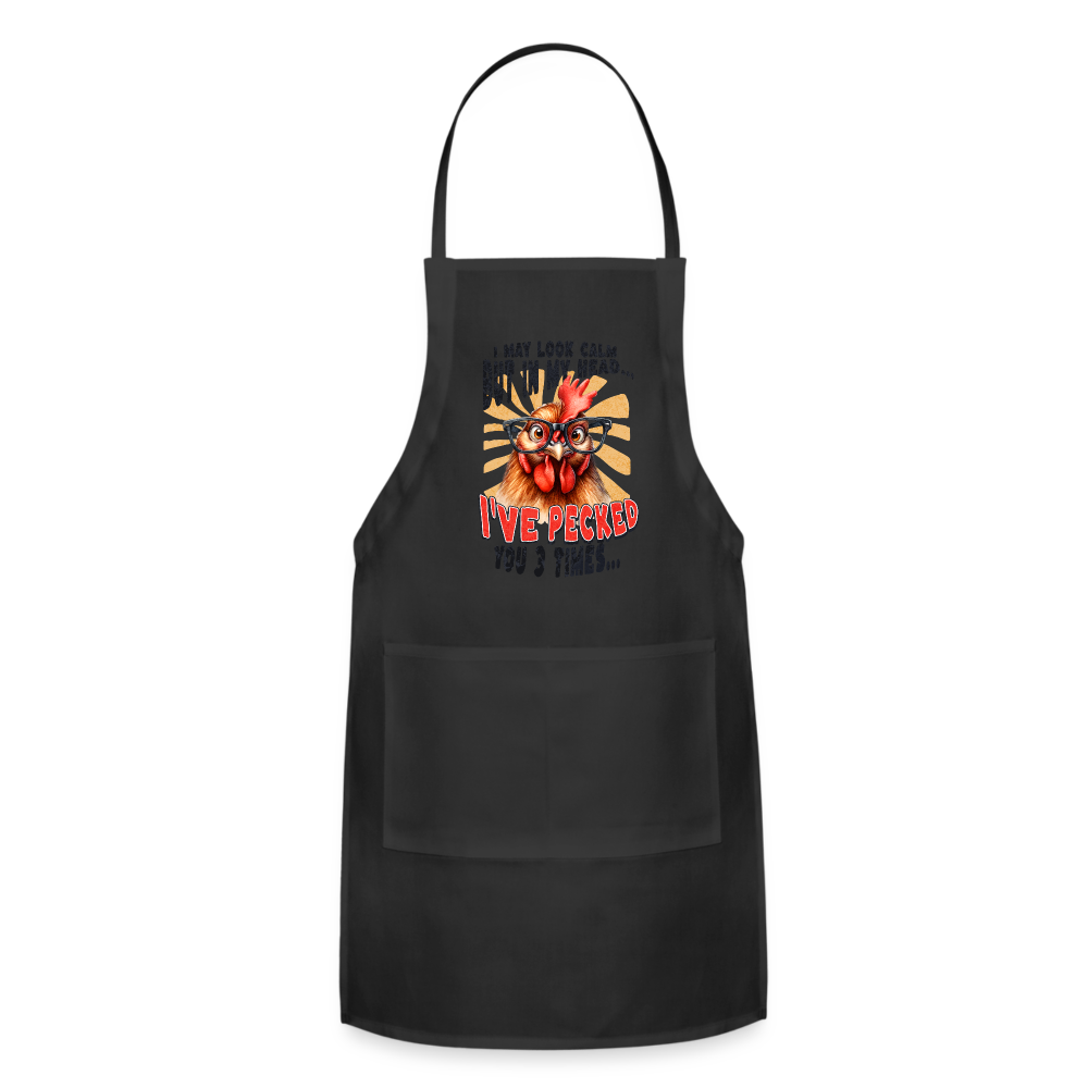 I May Look Calm But In My Head I've Pecked Your 3 Times Adjustable Apron (Crazy Chicken) - black