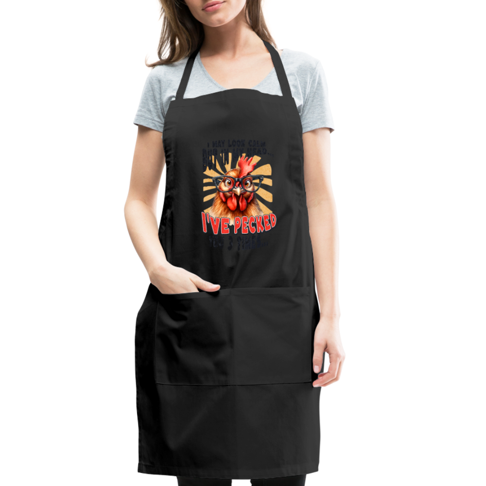I May Look Calm But In My Head I've Pecked Your 3 Times Adjustable Apron (Crazy Chicken) - black