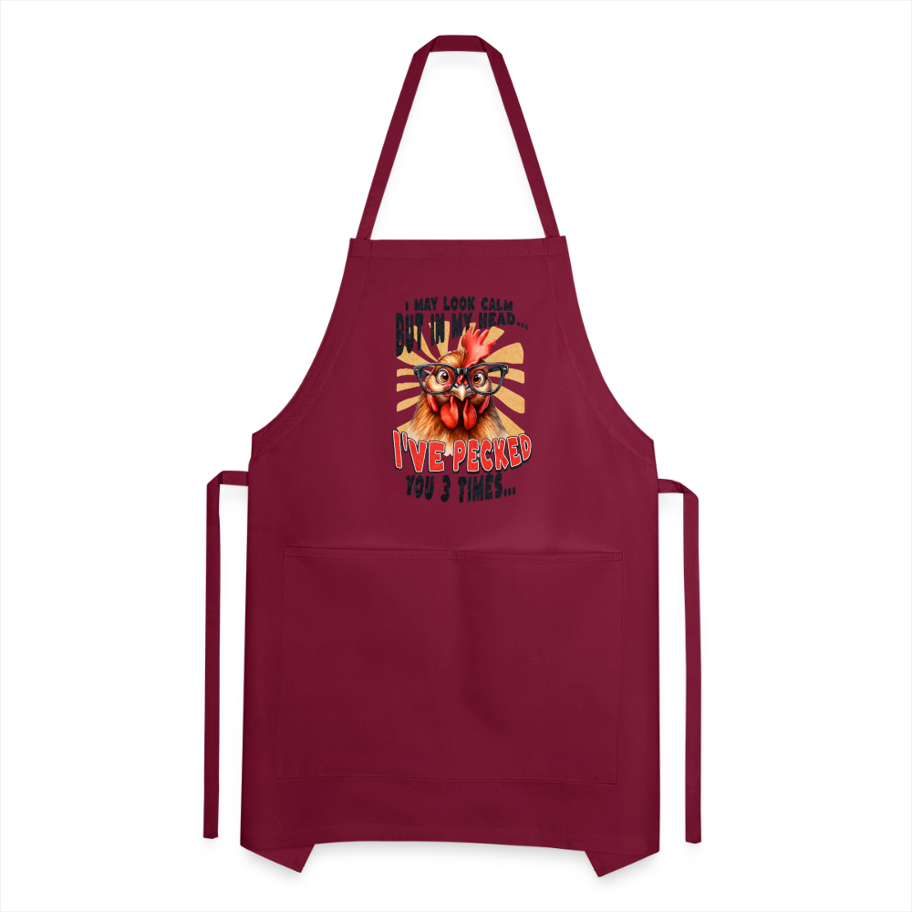 I May Look Calm But In My Head I've Pecked Your 3 Times Adjustable Apron (Crazy Chicken) - burgundy