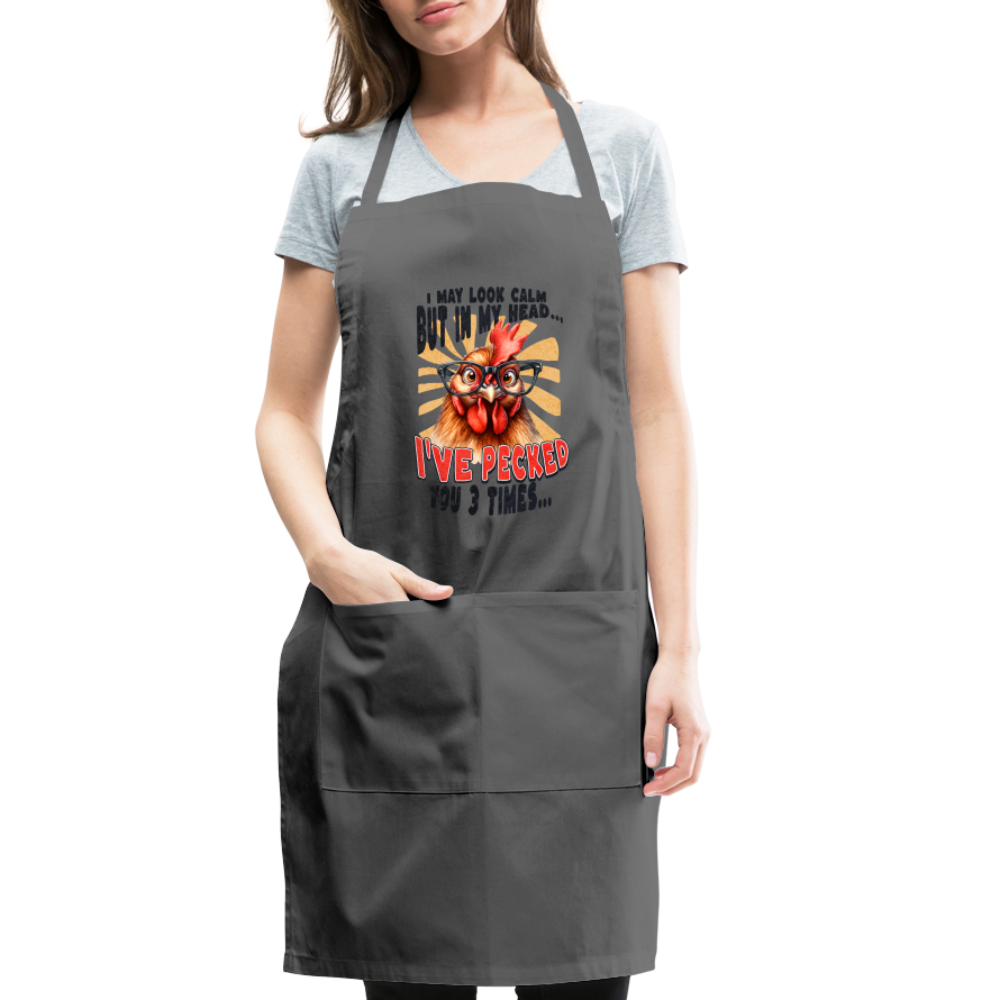 I May Look Calm But In My Head I've Pecked Your 3 Times Adjustable Apron (Crazy Chicken) - charcoal
