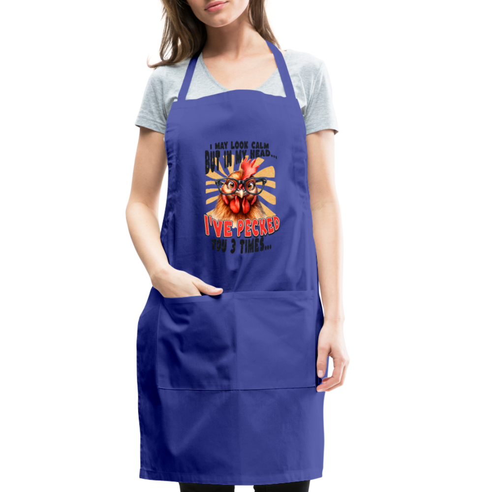 I May Look Calm But In My Head I've Pecked Your 3 Times Adjustable Apron (Crazy Chicken) - royal blue