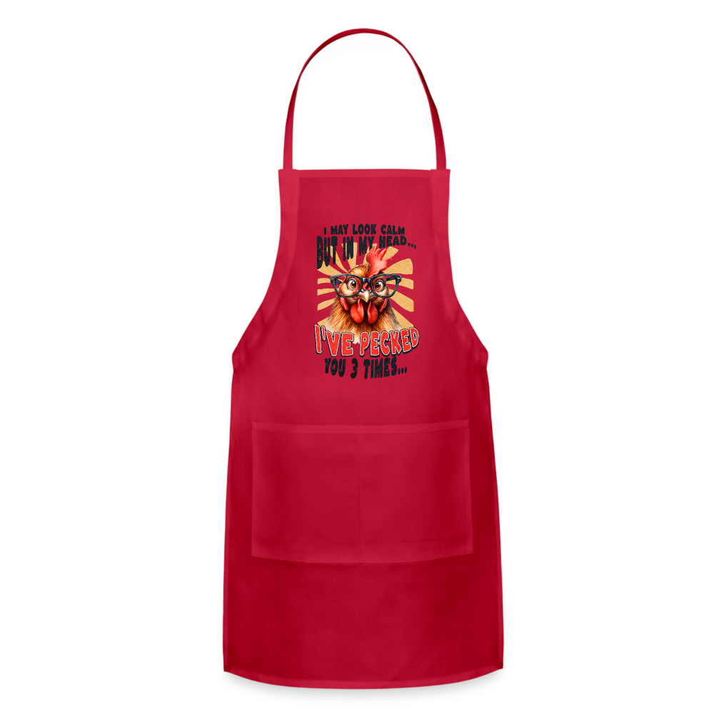 I May Look Calm But In My Head I've Pecked Your 3 Times Adjustable Apron (Crazy Chicken) - red