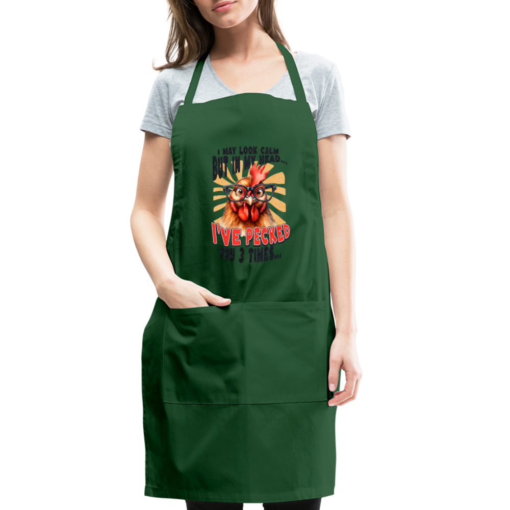 I May Look Calm But In My Head I've Pecked Your 3 Times Adjustable Apron (Crazy Chicken) - forest green